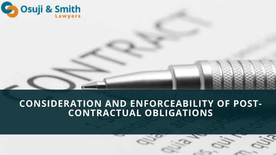 Consideration and Enforceability of Post-Contractual Obligations