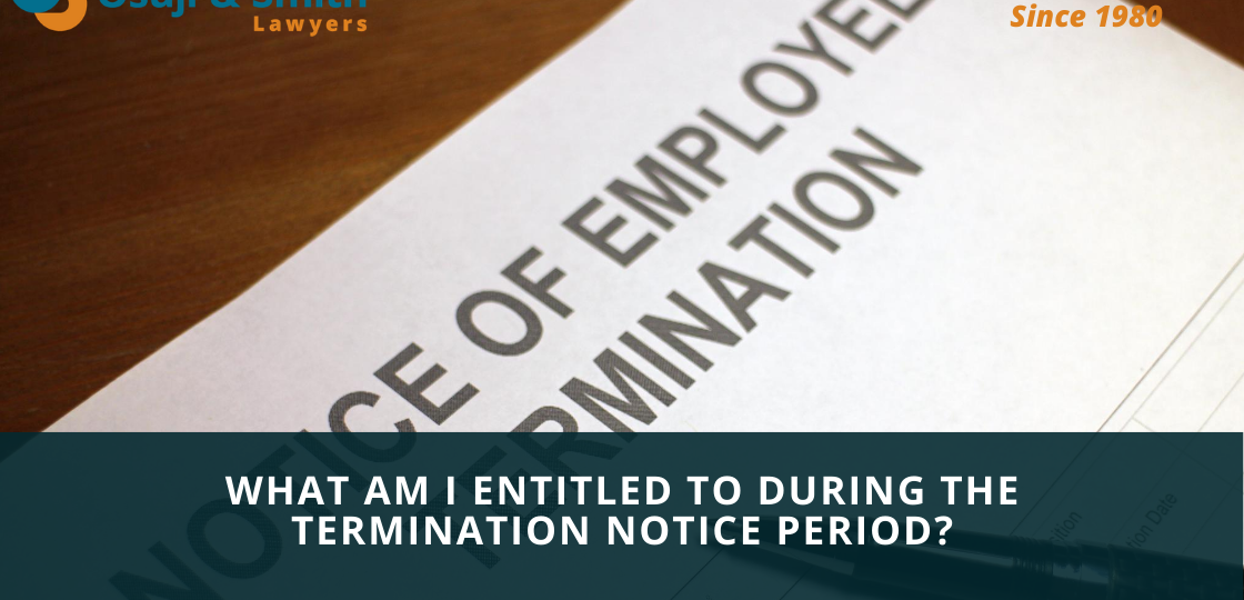 What am I Entitled to During the Termination Notice Period