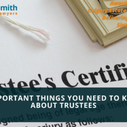 5 Important Things You Need to Know About Trustees - Estate planning lawyers Calgary