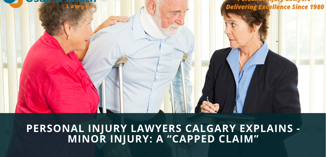 PERSONAL INJURY LAWYERS CALGARY EXPLAINS - Minor Injury A “Capped Claim”