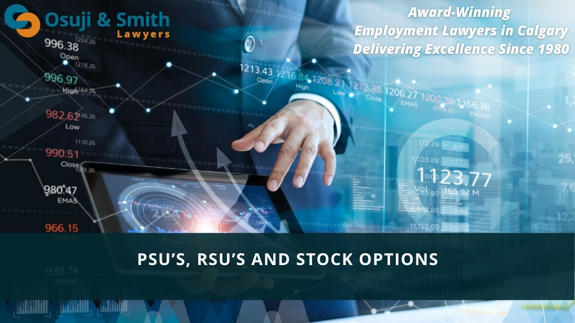 Calgary PSU’s, RSU’s and Stock Options - Calgary employment lawyers, performance share unit, restricted stock unit