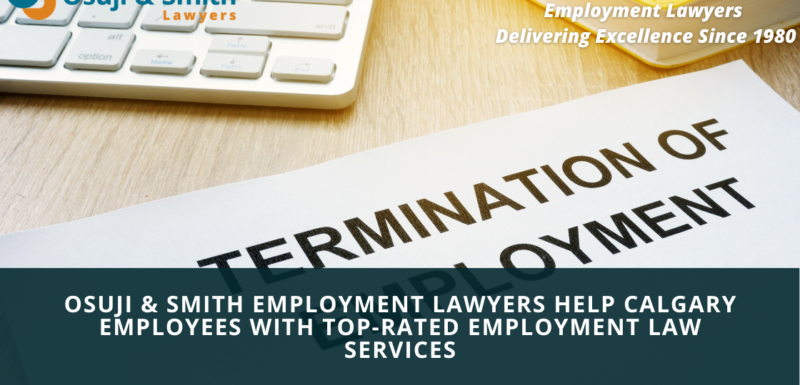 Osuji and Smith Employment Lawyers Help Calgary Employees with Top-Rated Employment Law Services