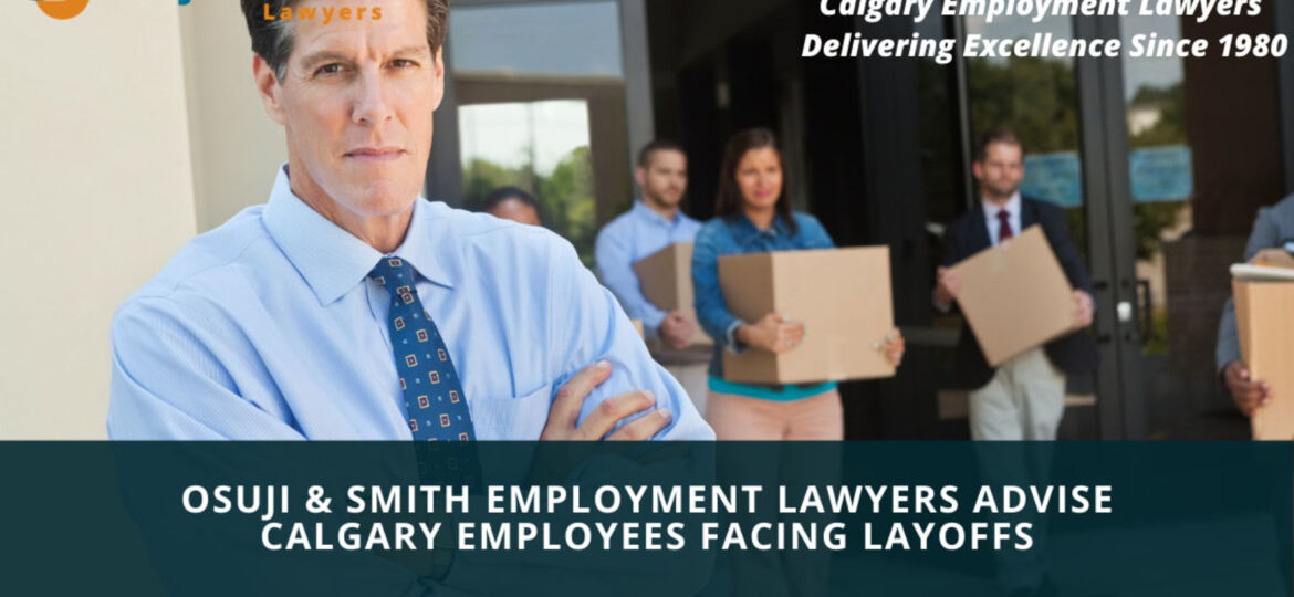 Osuji & Smith Employment Lawyers Advise Calgary Employees Facing Layoffs