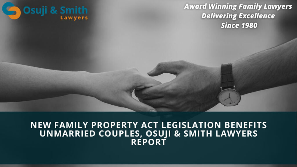 New Family Property Act Legislation Benefits Unmarried Couples