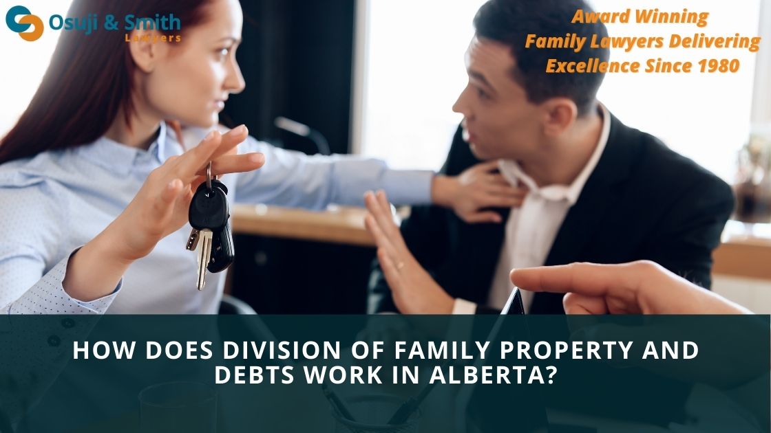 How Does DIVISION OF FAMILY PROPERTY And Debts Work In Alberta?