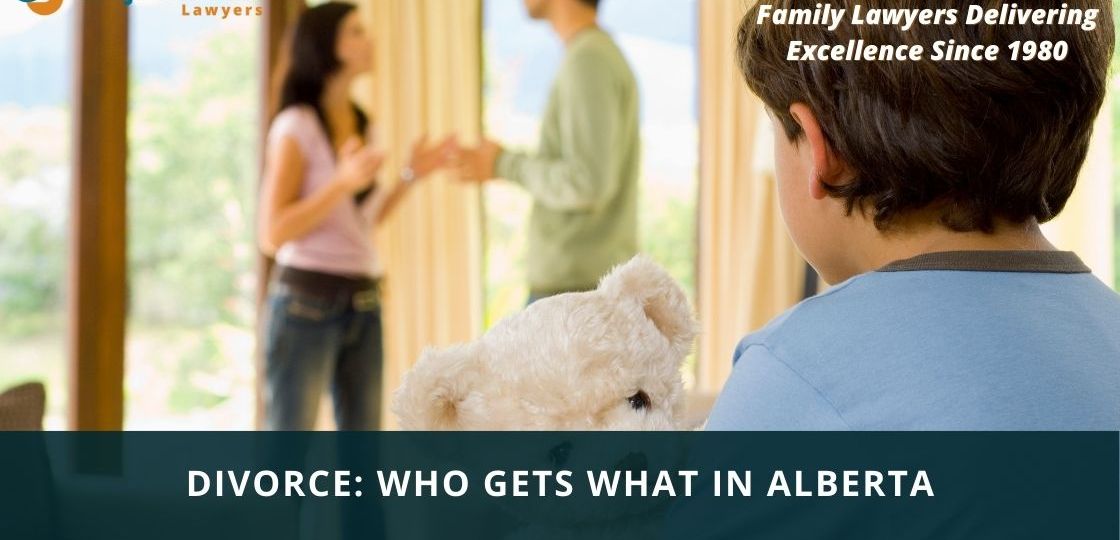 DIVORCE: WHO GETS WHAT IN ALBERTA - Calgary Family and Divorce Lawyers