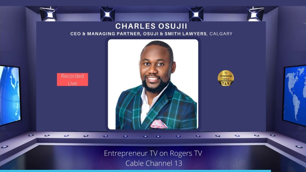 Charles Osuji the CEO and Managing Partner of Osuji & Smith Lawyers interviewed on Entrepreneur TV powered by Rogers TV
