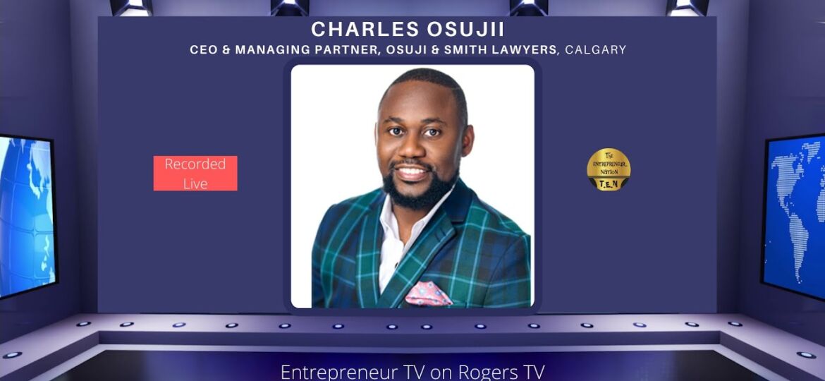 Charles Osuji the CEO and Managing Partner of Osuji & Smith Lawyers interviewed on Entrepreneur TV powered by Rogers TV