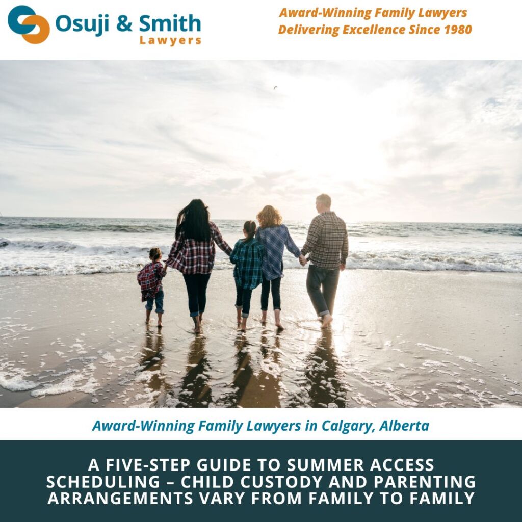 A five-step guide to summer access scheduling – Child Custody and parenting arrangements vary from family to family