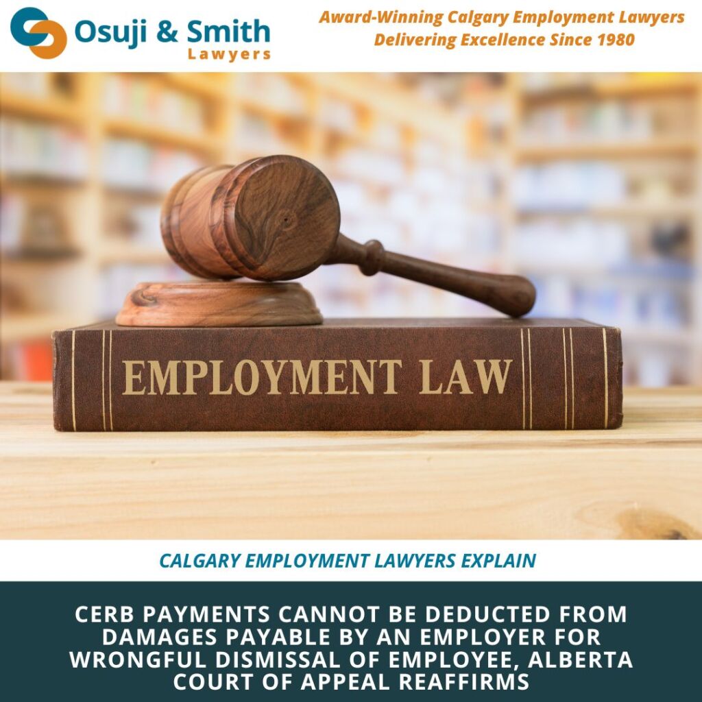 CERB PAYMENTS CANNOT BE DEDUCTED FROM DAMAGES PAYABLE BY AN EMPLOYER FOR WRONGFUL DISMISSAL OF EMPLOYEE, ALBERTA COURT OF APPEAL REAFFIRMS(1)
