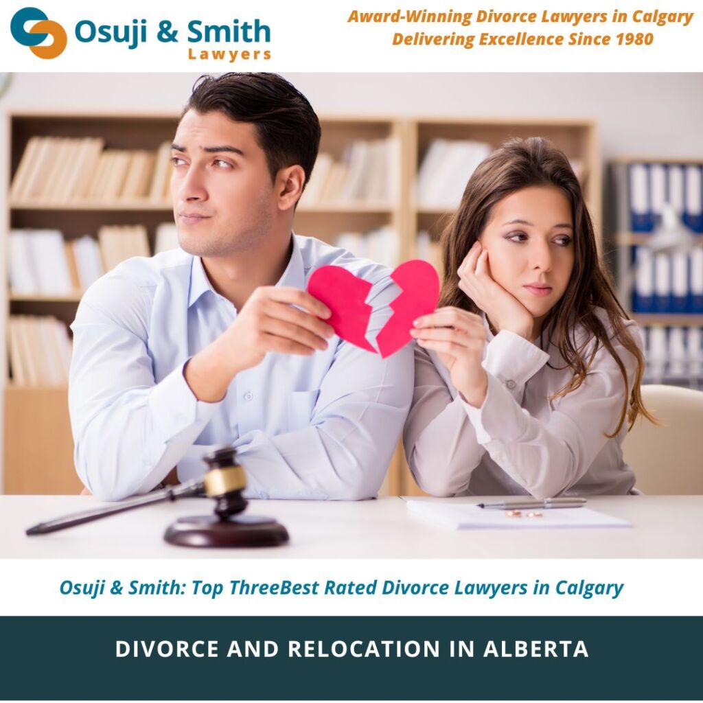 DIVORCE AND RELOCATION IN ALBERTA-Osuji & Smith Top ThreeBest Rated Divorce Lawyers in Calgary