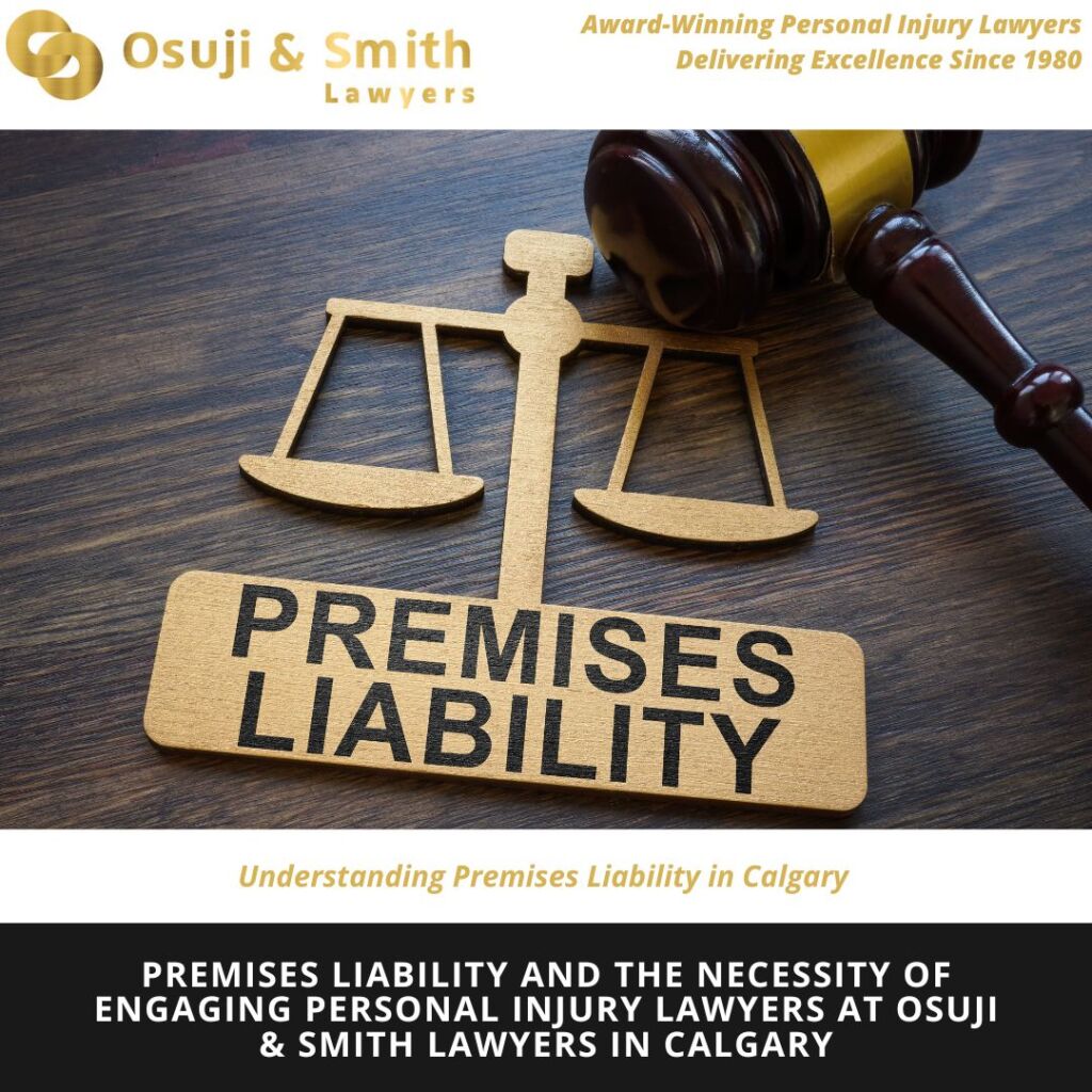 Premises Liability and the Necessity of Engaging Personal Injury Lawyers at Osuji & Smith Lawyers in Calgary