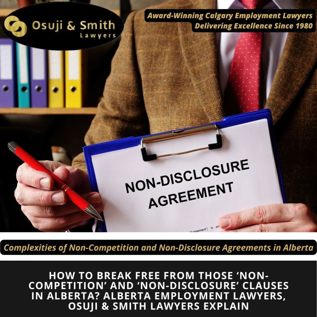How to Break Free from those ‘Non-Competition’ and ‘Non-Disclosure’ Clauses in Alberta Alberta Employment Lawyers, Osuji & Smith Lawyers Explain