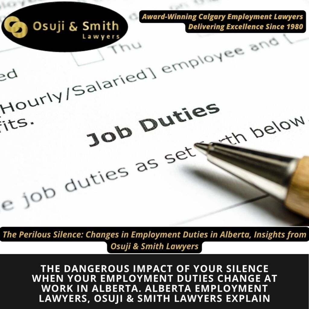 The dangerous impact of your silence when your employment duties change at work in Alberta. Alberta employment lawyers, Osuji & Smith Lawyers Explain