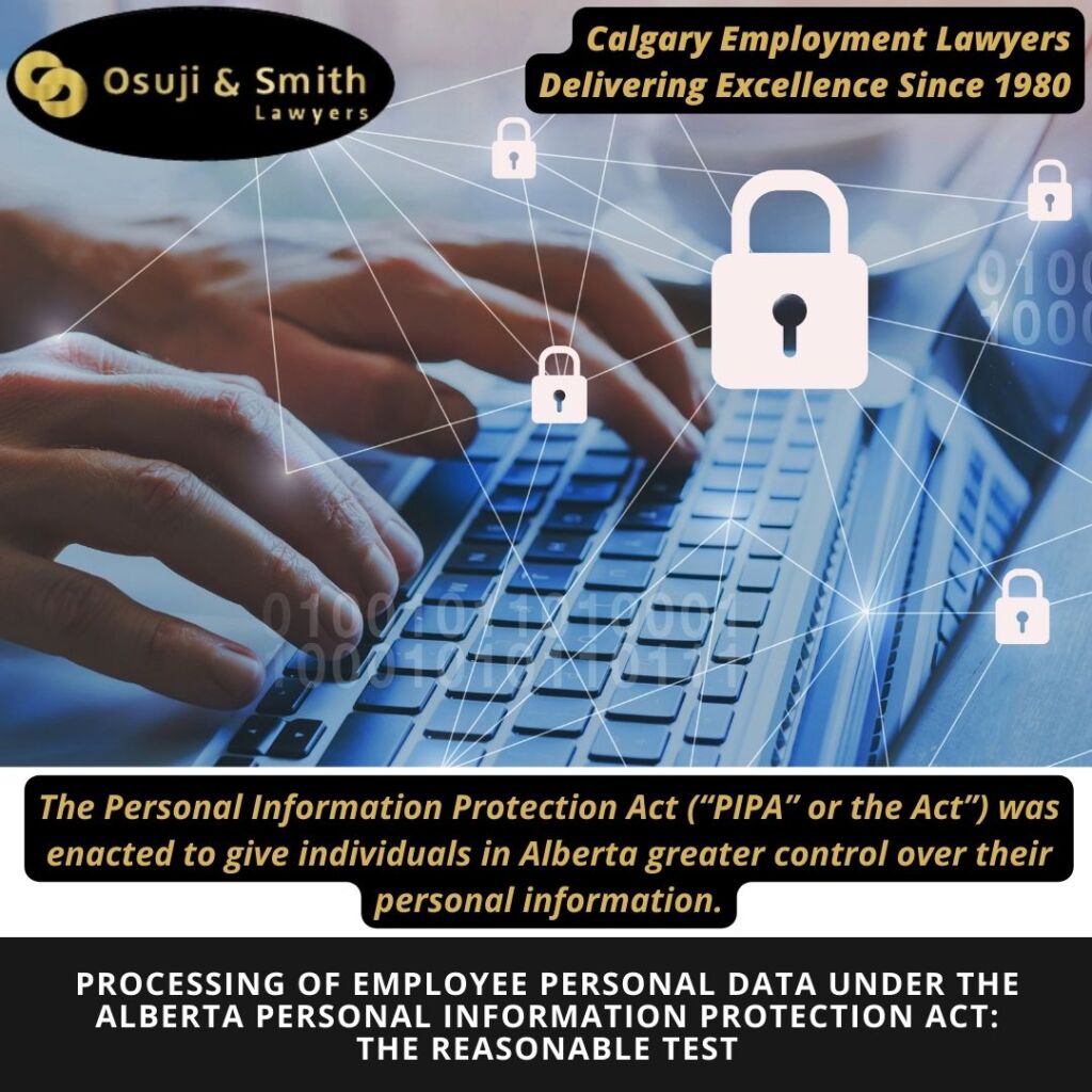 PROCESSING OF EMPLOYEE PERSONAL DATA UNDER THE ALBERTA PERSONAL INFORMATION PROTECTION ACT THE REASONABLE TEST
