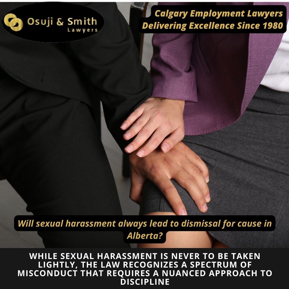 Will sexual harassment always lead to dismissal for cause in Alberta
