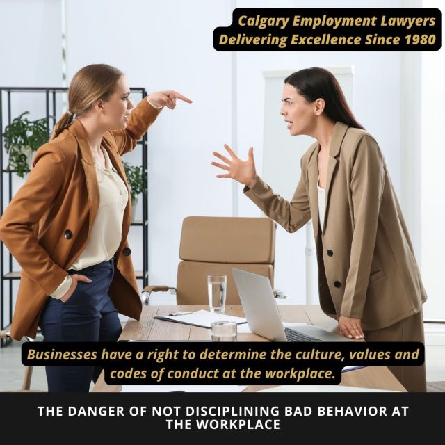 The danger of not disciplining bad behavior at the workplace in Calfaet Alberta