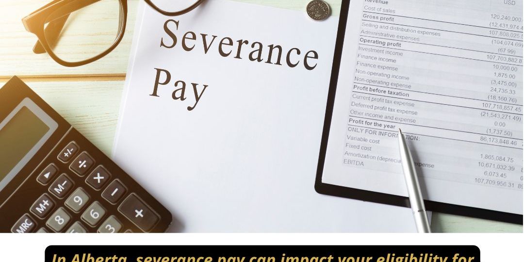 How Does Severance Pay Affect Unemployment Benefits in Alberta