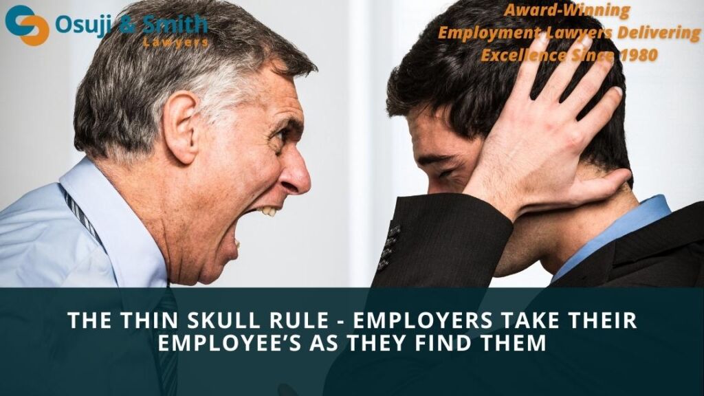 The Thin Skull Rule - EMPLOYERS TAKE THEIR EMPLOYEE’S AS THEY FIND THEM