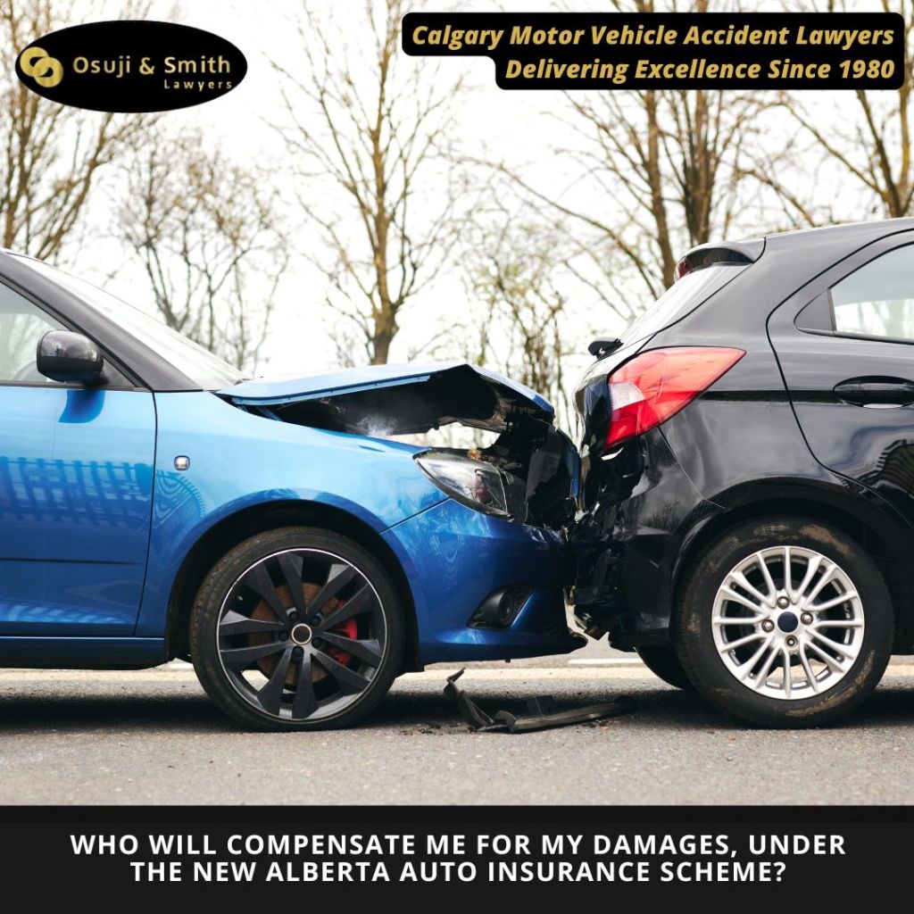 WHO WILL COMPENSATE ME FOR MY DAMAGES, , UNDER THE NEW ALBERTA AUTO INSURANCE SCHEME